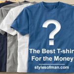 The BEST T-Shirts for Men for the Money