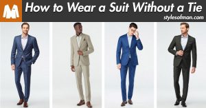 How to Wear a Suit Without a Tie: Men's Style Guide • Styles of Man